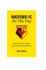 WATFORD FC ON THIS DAY